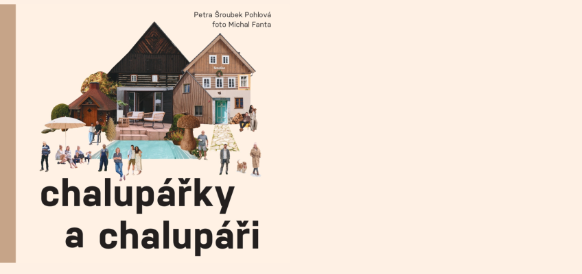 Kde (druhý) domov můj? Výrazné české osobnosti představují své chaty a chalupy